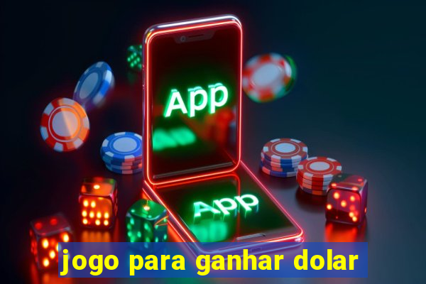 jogo para ganhar dolar